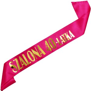 Szarfa ze złotym nadrukiem Szalona 40-latka