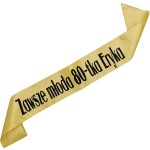 Zawsze młoda 80-tka z dowolnym imieniem - złota szarfa z czarnym nadrukiem