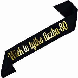 Wiek to tylko liczba - 80 - czarna szarfa ze złotym nadrukiem